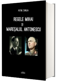 Regele Mihai si Maresalul Antonescu