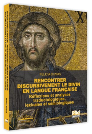 Rencontrer discursivement le divin en langue francaise  Reflexions et analyses traductologiques, lexicales et semiologiques