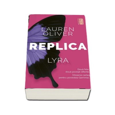 Replica. Lyra si Gemma, doua fete, doua povesti diferite - Lauren Oliver