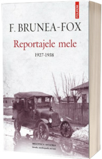 Reportajele mele 1927-1938