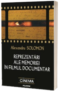 Reprezentari ale memoriei in filmul documentar - Prefata de Anca Oroveanu