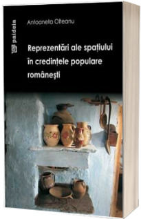 Reprezentari ale spatiului in credintele populare romanesti (2009)