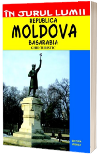 Republica Moldova. Ghid turistic