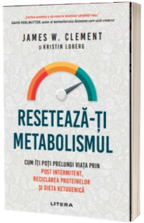 Reseteaza-ti metabolismul. Cum iti poti prelungi viata prin post intermitent, reciclarea proteinelor si dieta ketogenica