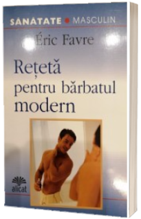 Reteta pentru barbatul modern