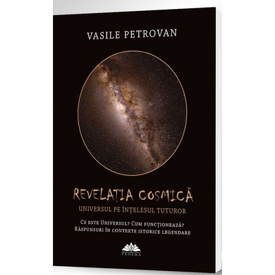 Revelatia cosmica. Universul pe intelesul tuturor