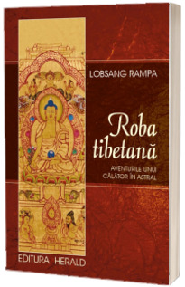 Roba tibetana - Aventurile unui calator in astral