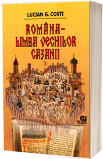 Romana, limba vechilor cazanii, volumul I