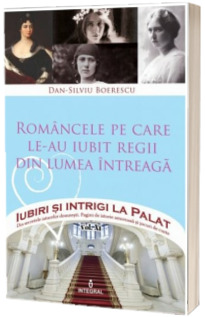 Romancele pe care le-au iubit regii din lumea intreaga