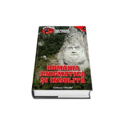 Romania enigmatica si insolita - Emil Strainu