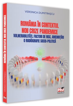 Romania in contextul noii crize pandemice. Vulnerabilitati, factori de risc, amenintari. O radiografie socio-politica