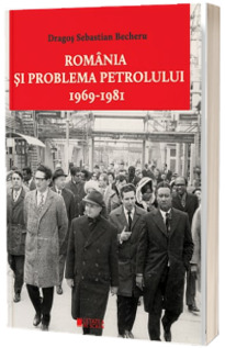 Romania si problema petrolului (1969-1981)