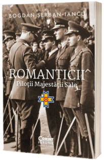 Romanticii. Pilotii majestatii sale