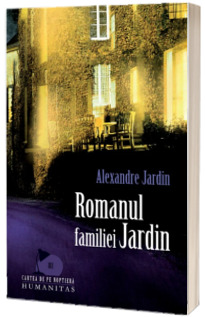 Romanul familiei Jardin - Alexandre Jardin