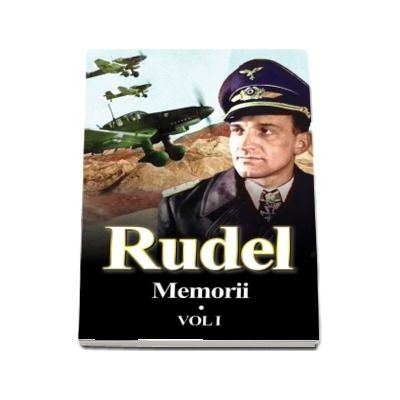 Rudel, memorii. Volumul I