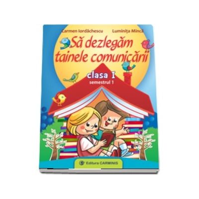 SA DEZLEGAM TAINELE COMUNICARII. CLASA I. SEMESTRUL I. C ABC1