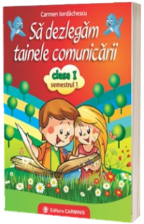 Sa dezlegam tainele comunicarii, pentru clasa I. Semestrul I (PENTRU NOUL MANUAL PM) ABA1