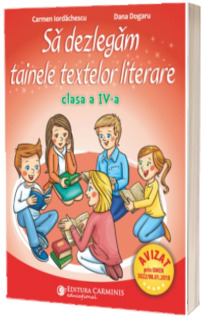 Sa dezlegam tainele textelor literare. Clasa a IV-a. L4I