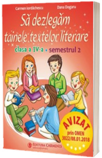 Sa dezlegam tainele textelor literare. Clasa a IV-a, semestrul 2 (L4I2) - Carmen Iordachescu