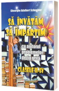 Sa invatam sa impartim cu ajutorul problemelor de tip grila clasele II-IV