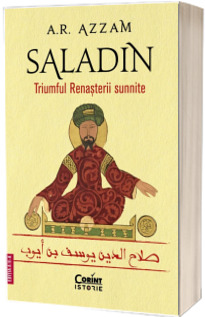 Saladin. Triumful Renasterii sunnite