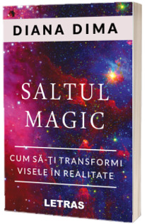 Saltul Magic - Cum sa-ti transformi visele in realitate