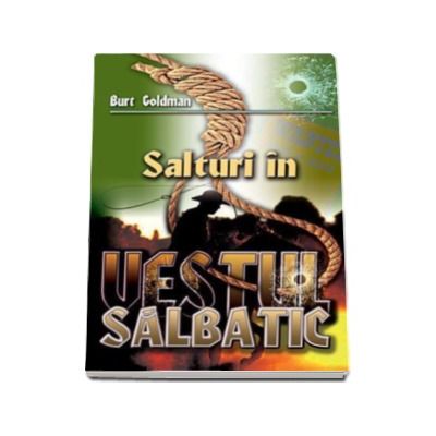 Salturi in vestul salbatic - Burt Goldman