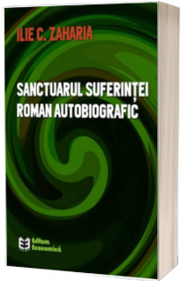 Sanctuarul suferintei. Roman autobiografic