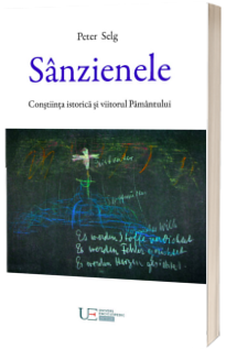 Sanzienele. Constiinta istorica si viitorul Pamantului