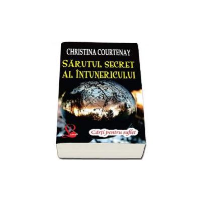 Sarutul secret al intunericului - Courtenay Christina