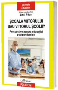 Scoala viitorului sau viitorul scolii?