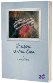 Scrisori pentru Ema. Pagini de viata - Loreta Popa