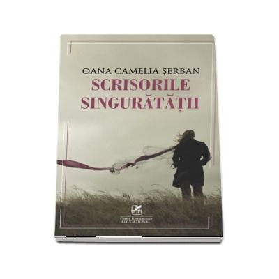 Scrisorile singuratatii - Serban, Oana Camelia