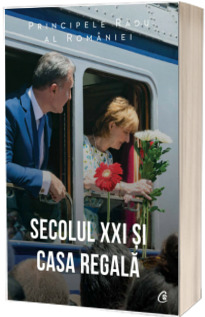 Secolul XXI si Casa Regala