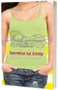 Secretul lui Emily. Micutele mincinoase, partea a II a