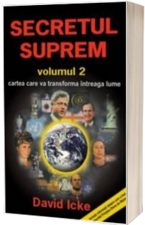 Secretul suprem - Volumul 2. Cartea care va transforma intreaga lume (David Icke)