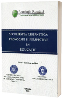 Securitatea cibernetica. Provocari si perspective in educatie (Editie color)