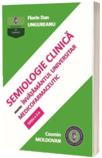 Semiologie clinica pentru invatamantul universitar medicofarmaceutic. Editia a 2-a