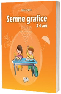 Semne grafice. 3-4 ani (Adina Grigore)