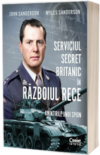 Serviciul secret britanic in Razboiul Rece. Amintirile unui spion