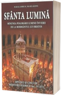 Sfanta Lumina. Minunea din Sambata Mare de la mormantul lui Hristos