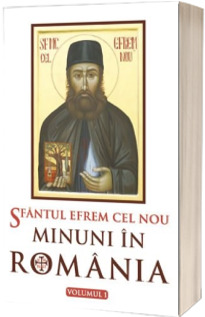 Sfantul Efrem cel Nou - Minuni in Romania vol. I