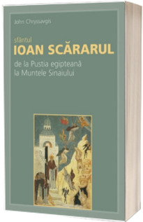 Sfantul Ioan Scararul de la Pustia egipteana la Muntele Sinaiului