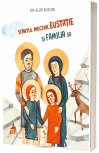 Sfantul mucenic Eustatie si familia sa