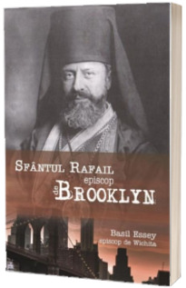 Sfantul Rafail, Episcop de Brooklin "Pastorul cel bun al oilor pierdute in America"