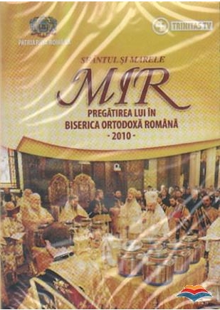 Sfantul si marele Mir. Pregatirea lui in Biserica Ortodoxa Romana - 2010 (DVD)