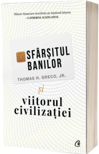 Sfarsitul banilor si viitorul civilizatiei