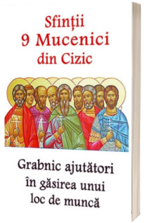 Sfintii 9 Mucenici din Cizic - Grabnic ajutatori in gasirea unui loc de munca