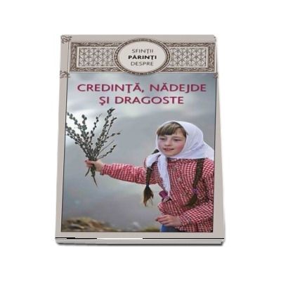 Sfintii Parinti despre credinta, nadejde si dragoste