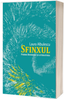 Sfinxul - Pierre Bourdieu si literatura